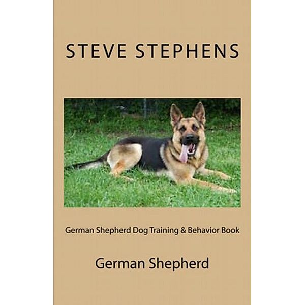 German Shepherd Dog Training & Behavior Book, Steve Stephens