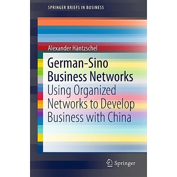 German-Sino Business Networks / SpringerBriefs in Business, Alexander Häntzschel