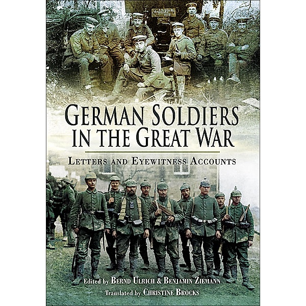 German Soldiers in the Great War / Pen & Sword Military, Bernd Ulrich, Benjamin Ziemann