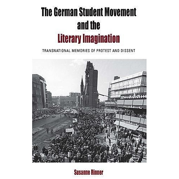 German Student Movement and the Literary Imagination, Susanne Rinner