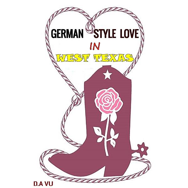 German Style Love In West Texas, D. A Vu