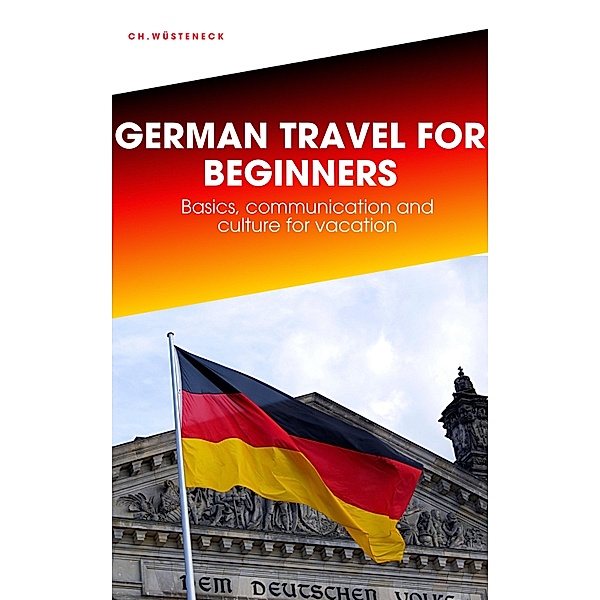 GERMAN TRAVEL FOR BEGINNERS, Ch. Wüsteneck