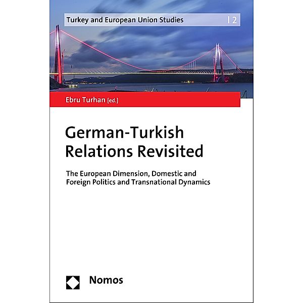 German-Turkish Relations Revisited / Turkey and European Union Studies Bd.2