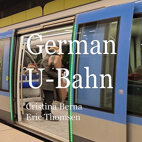 German U-Bahn, Cristina Berna, Eric Thomsen