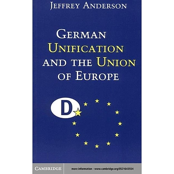 German Unification and the Union of Europe, Jeffrey Anderson