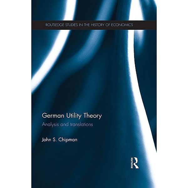 German Utility Theory / Routledge Studies in the History of Economics, John Chipman
