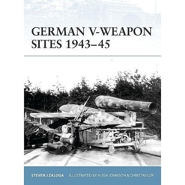 German V-Weapon Sites 1943-45, Steven J. Zaloga