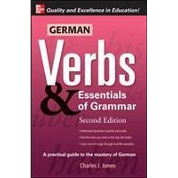 German Verbs & Essentials of Grammar, Charles J. James