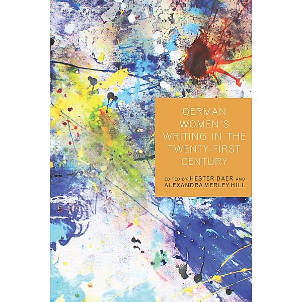 German Women's Writing in the Twenty-First Century / Studies in German Literature Linguistics and Culture Bd.161