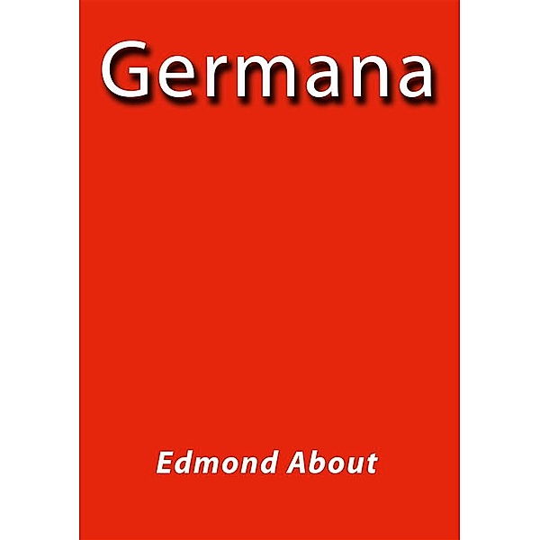 Germana, Edmond About