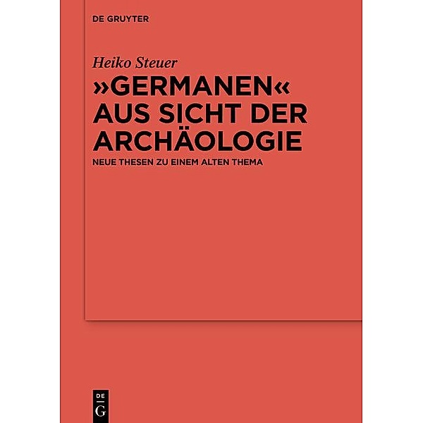 Germanen aus Sicht der Archäologie / Reallexikon der Germanischen Altertumskunde - Ergänzungsbände Bd.125, Heiko Steuer