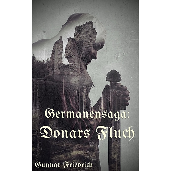 Germanensaga: Donars Fluch, Gunnar Friedrich