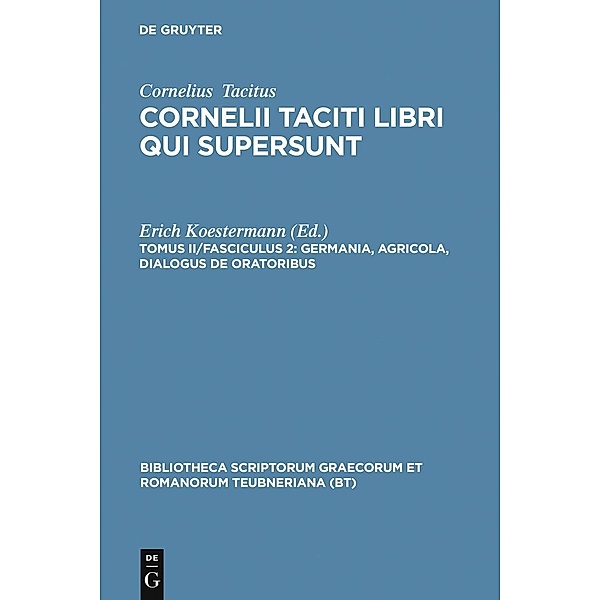 Germania, Agricola, Dialogus de oratoribus / Bibliotheca scriptorum Graecorum et Romanorum Teubneriana, Cornelius Tacitus