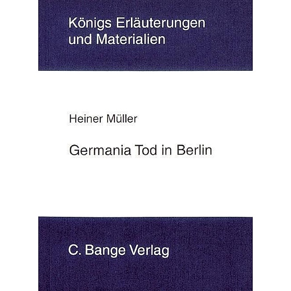 Germania Tod in Berlin von Heiner Müller. Textanalyse und Interpretation., Heiner Müller