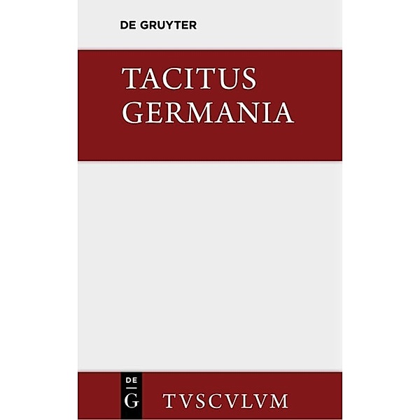 Germania und die wichtigsten antiken Stellen über Deutschland, Tacitus