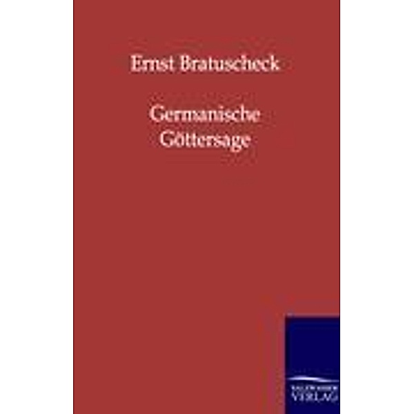 Germanische Göttersage, Ernst Bratuschek