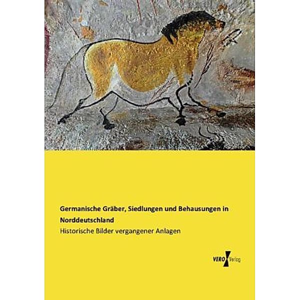 Germanische Gräber, Siedlungen und Behausungen in Norddeutschland, Hermann Wille