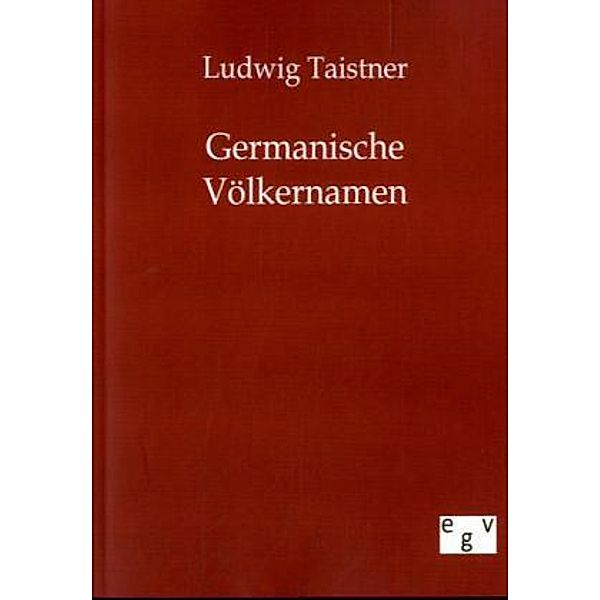 Germanische Völkernamen, Ludwig Taistner