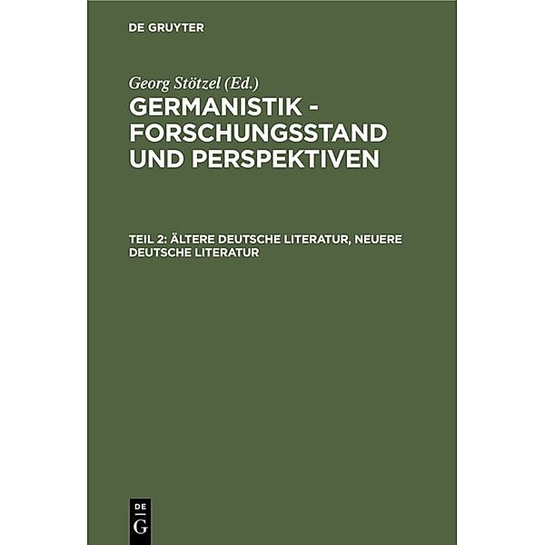 Germanistik - Forschungsstand und Perspektiven / Teil 2 / Ältere Deutsche Literatur, Neuere Deutsche Literatur