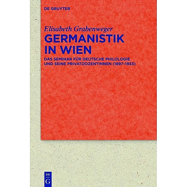 Germanistik in Wien / Quellen und Forschungen zur Literatur- und Kulturgeschichte Bd.85, Elisabeth Grabenweger