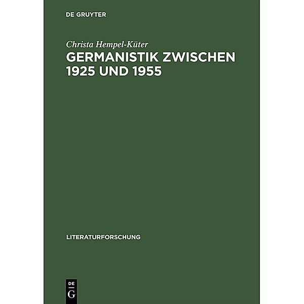 Germanistik zwischen 1925 und 1955 / LiteraturForschung, Christa Hempel-Küter
