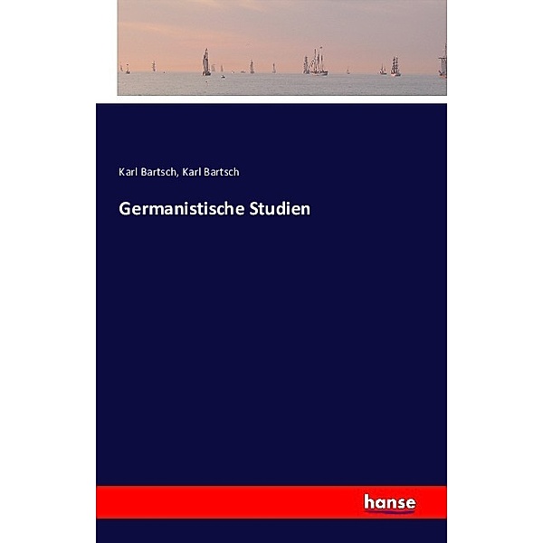 Germanistische Studien, Karl Bartsch