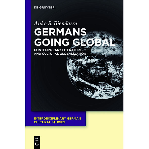 Germans Going Global, Anke S. Biendarra