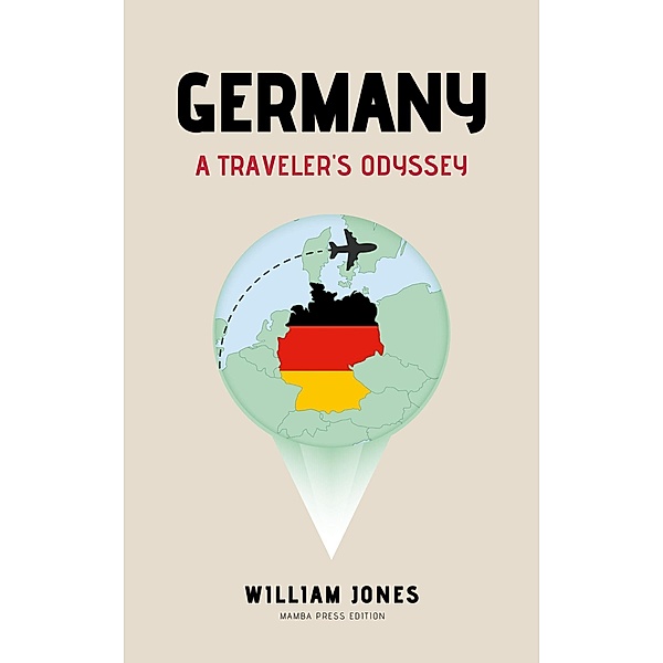 Germany: A Traveler's Odyssey, William Jones