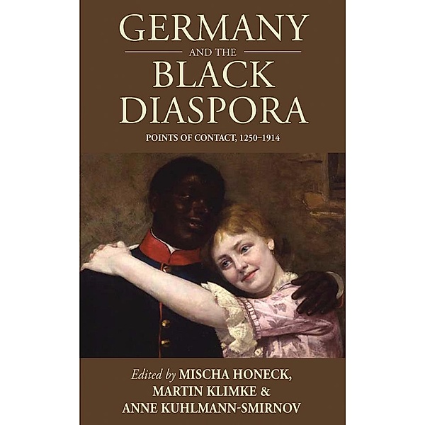 Germany and the Black Diaspora / Studies in German History Bd.15
