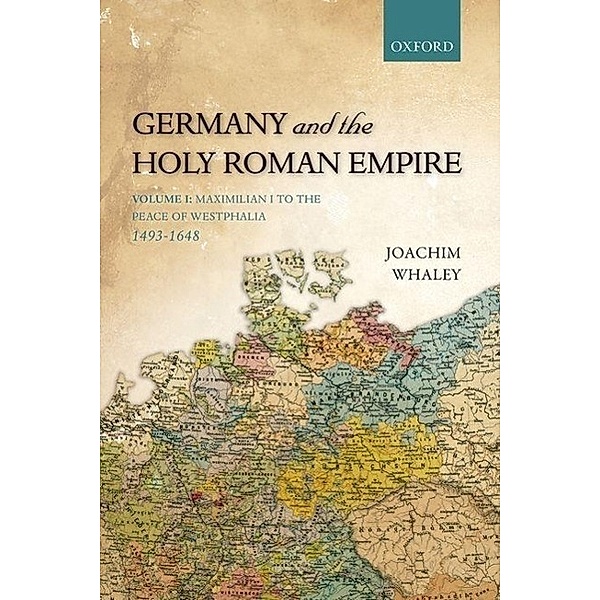 Germany and the Holy Roman Empire.Vol.1, Joachim Whaley