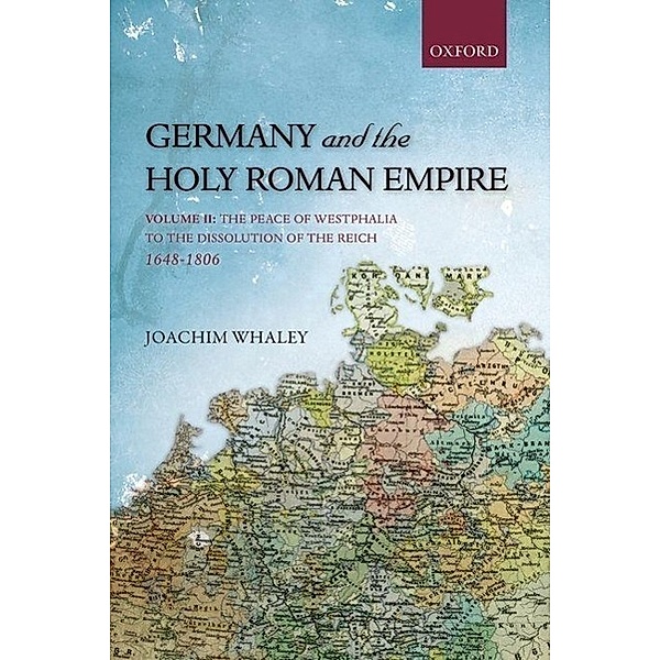Germany and the Holy Roman Empire.Vol.2, Joachim Whaley