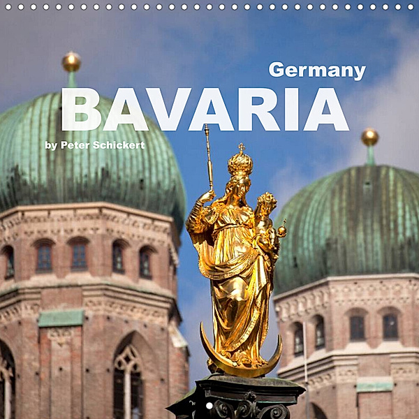 Germany - Bavaria (Wall Calendar 2023 300 × 300 mm Square), Peter Schickert