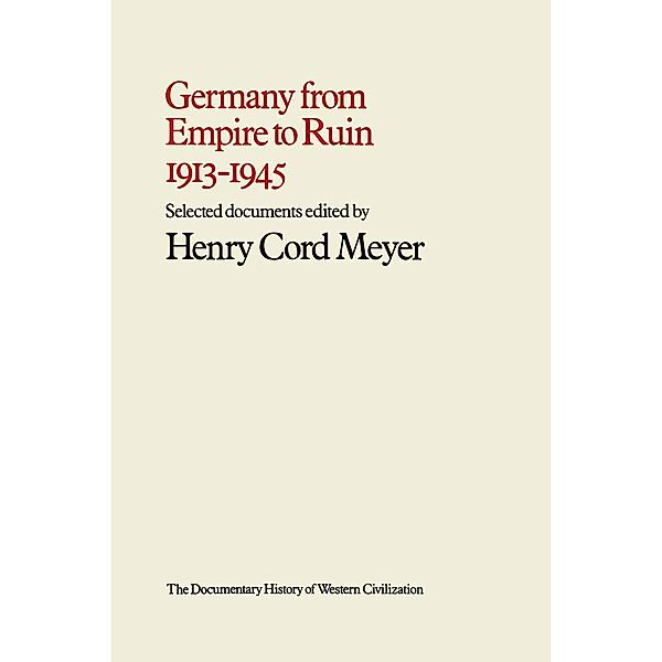 Germany from Empire to Ruin, 1913-1945, Henry Cord Meyer