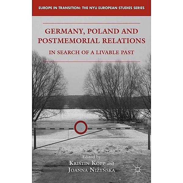 Germany, Poland and Postmemorial Relations / Europe in Transition: The NYU European Studies Series