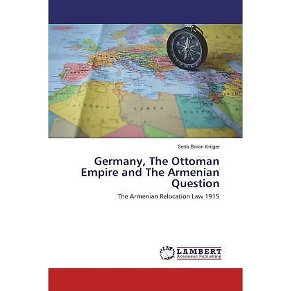 Germany, The Ottoman Empire and The Armenian Question, Seda Boran Krüger