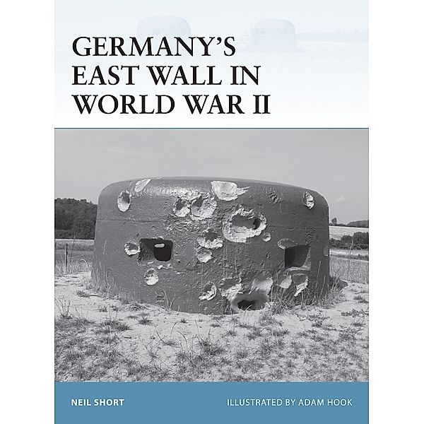 Germany's East Wall in World War II, Neil Short