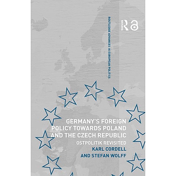 Germany's Foreign Policy Towards Poland and the Czech Republic, Karl Cordell, Stefan Wolff