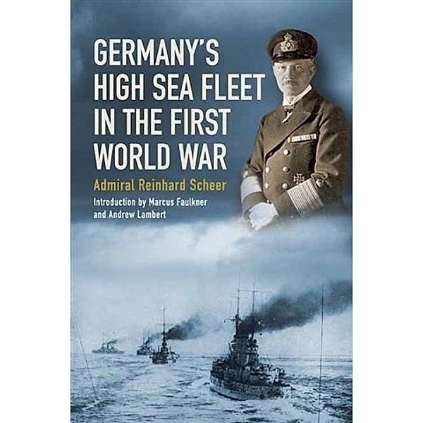 Germany's High Sea Fleet in the World War, Admiral Reinhard Scheer