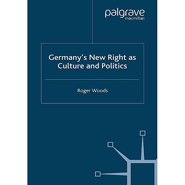 Germany's New Right as Culture and Politics / New Perspectives in German Political Studies, R. Woods