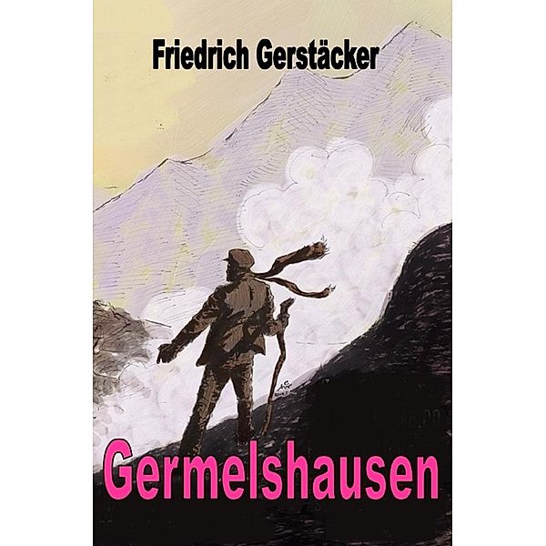 Germelshausen, Friedrich Gerstäcker