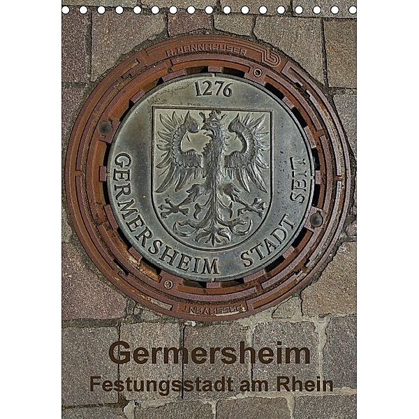 Germersheim, Festungsstadt am Rhein (Tischkalender 2018 DIN A5 hoch), Günter O. Fietz