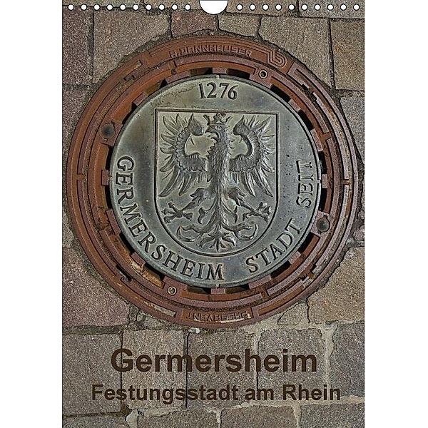 Germersheim, Festungsstadt am Rhein (Wandkalender 2017 DIN A4 hoch), Günter O. Fietz