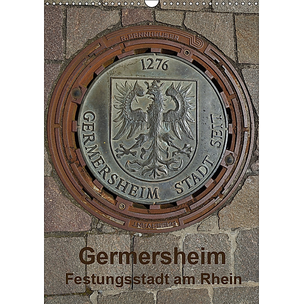 Germersheim, Festungsstadt am Rhein (Wandkalender 2019 DIN A3 hoch), Günter O. Fietz