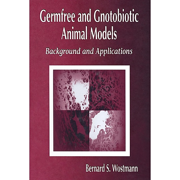 Germfree and Gnotobiotic Animal Models, Bernard S. Wostmann