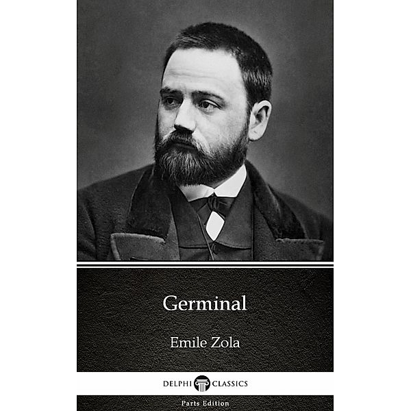 Germinal by Emile Zola (Illustrated) / Delphi Parts Edition (Emile Zola) Bd.18, Emile Zola