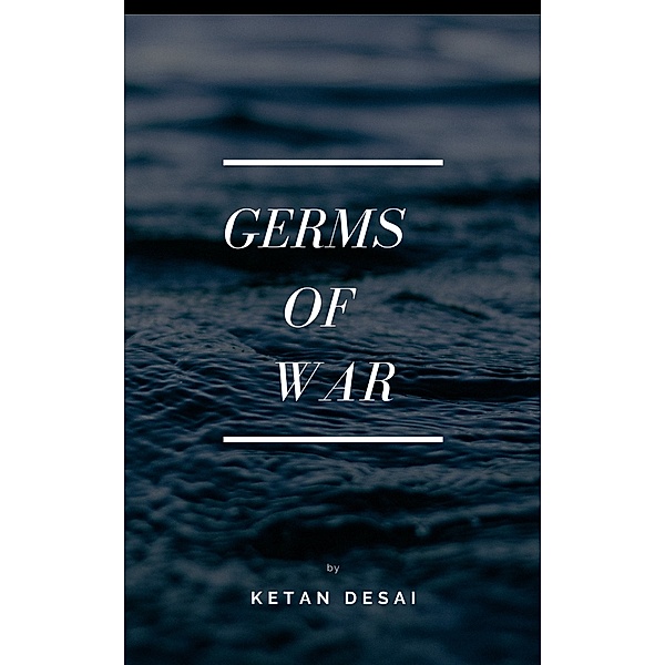 Germs of War, Ketan Desai