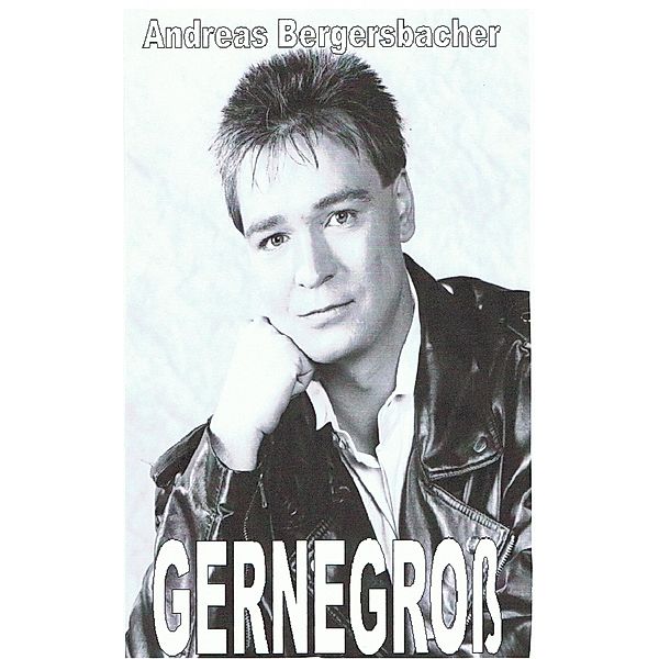 Gernegross, Andreas Bergersbacher