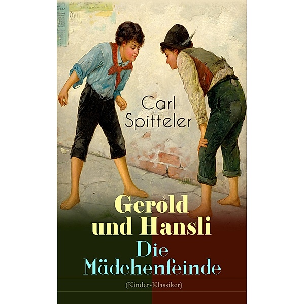 Gerold und Hansli - Die Mädchenfeinde (Kinder-Klassiker), Carl Spitteler