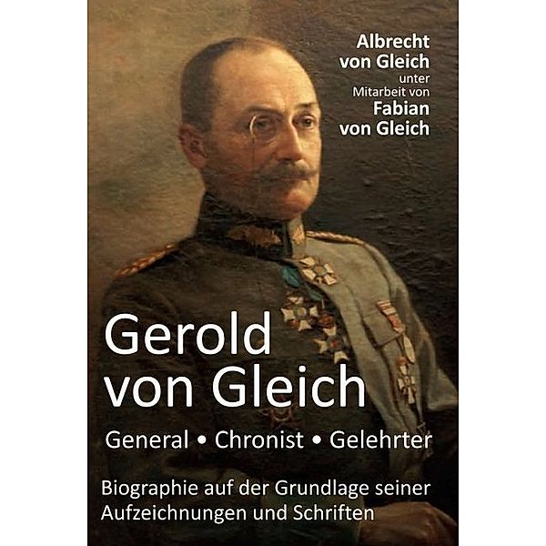 Gerold von Gleich - General, Chronist, Gelehrter, Albrecht von Gleich, Fabian von Gleich