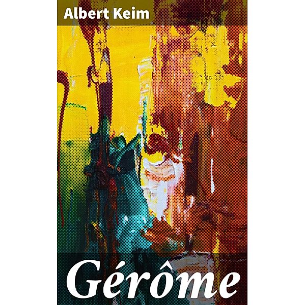 Gérôme, Albert Keim